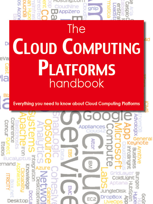Title details for The Cloud Computing Platforms Handbook - Everything you need to know about Cloud Computing Platforms by Todd Arias - Available